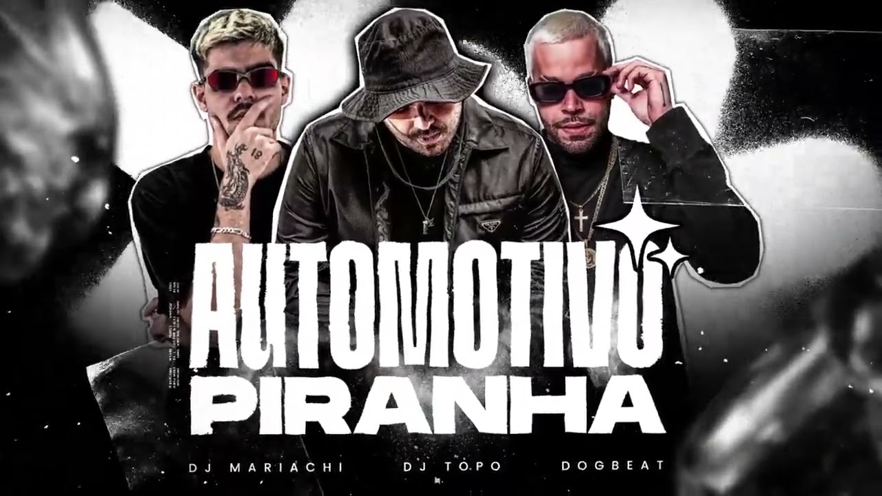 DJ TOPO, DJ MARIACHI, DOGBEAT - AUTOMOTIVO PIRANHA