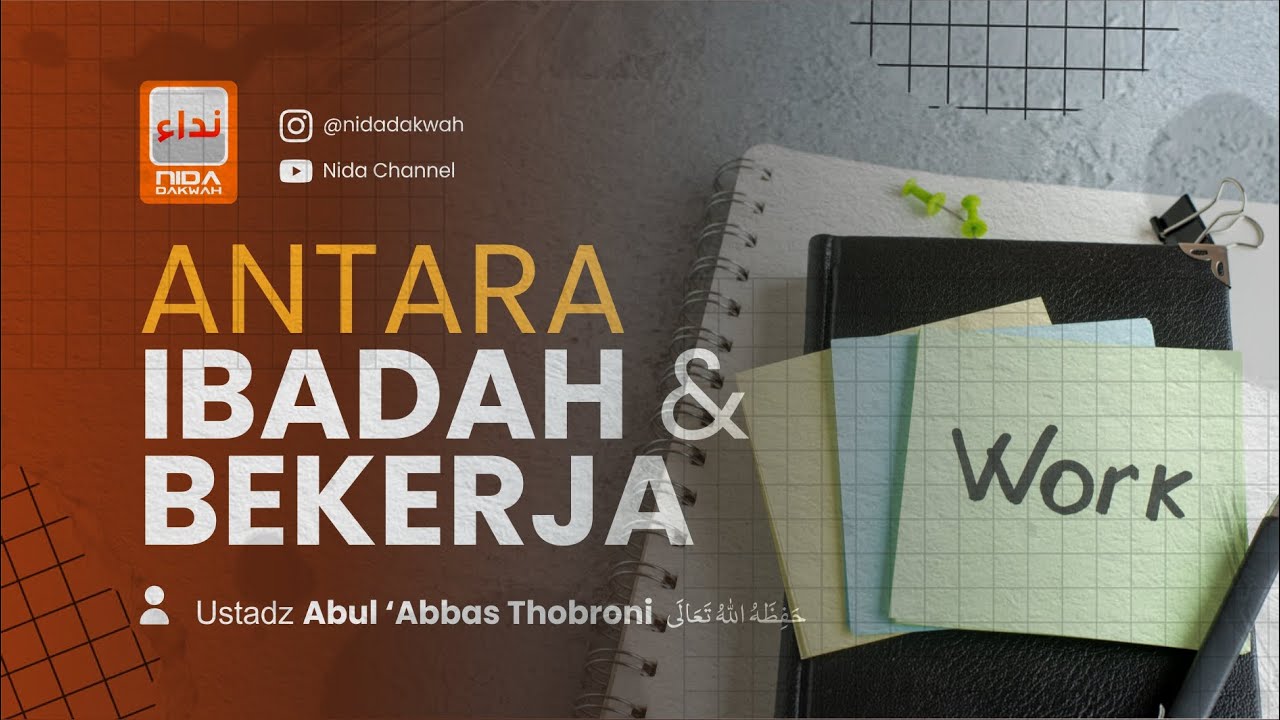 ANTARA IBADAH & BEKERJA - Ustadz Abul 'Abbas Thobroni