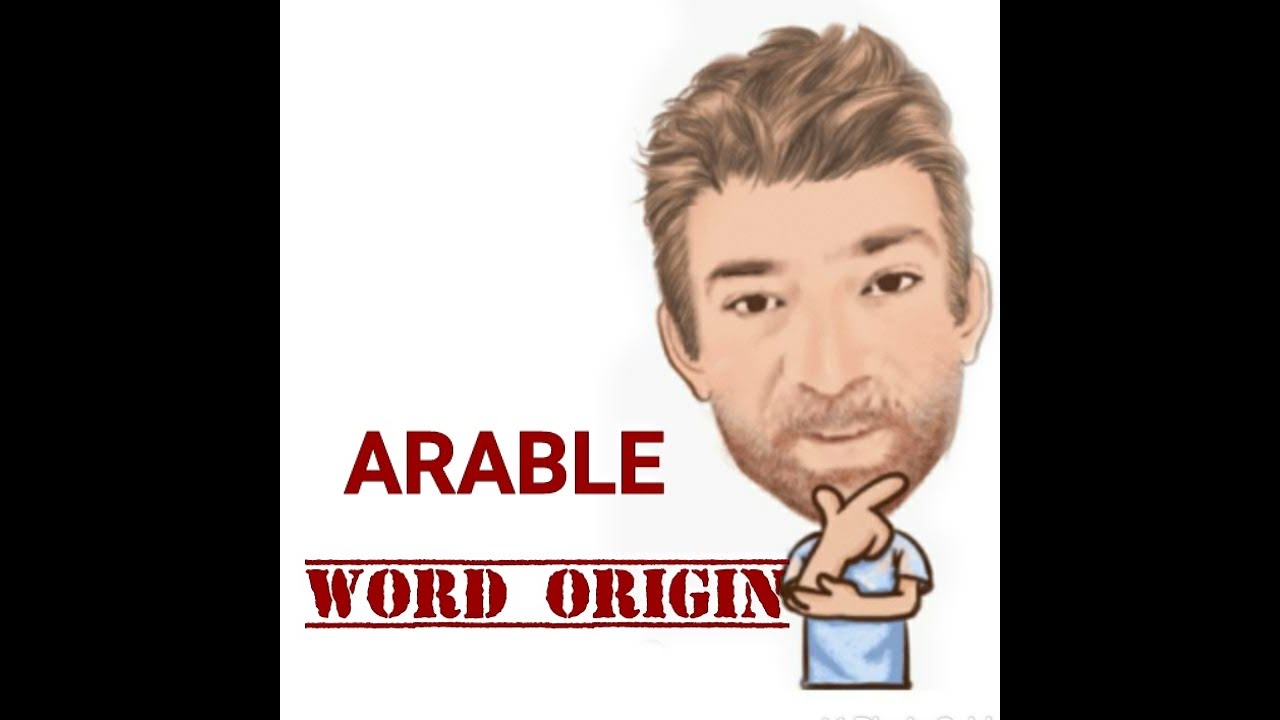 English Tutor Nick P Word Origins (346) Arable- Origin