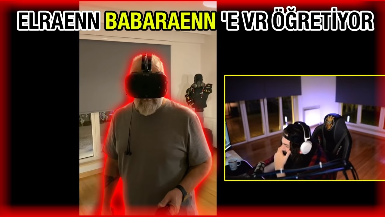 ELRAENN BABARAENN 'E VR ÖĞRETİYOR
