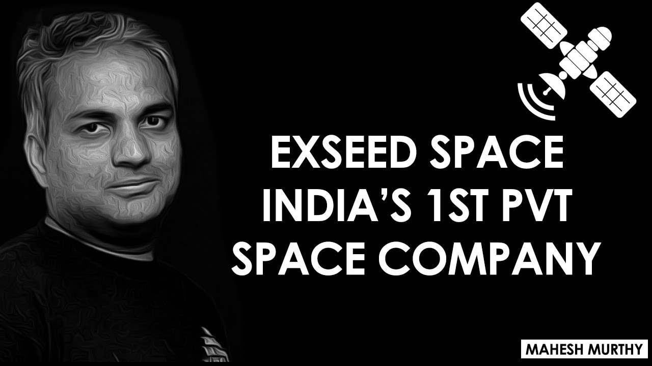 SATELLITES THE NEW MULTI-BILLION DOLLAR SPACE RACE - MAHESH MURTHY FOUNDER - EXSEED SPACE