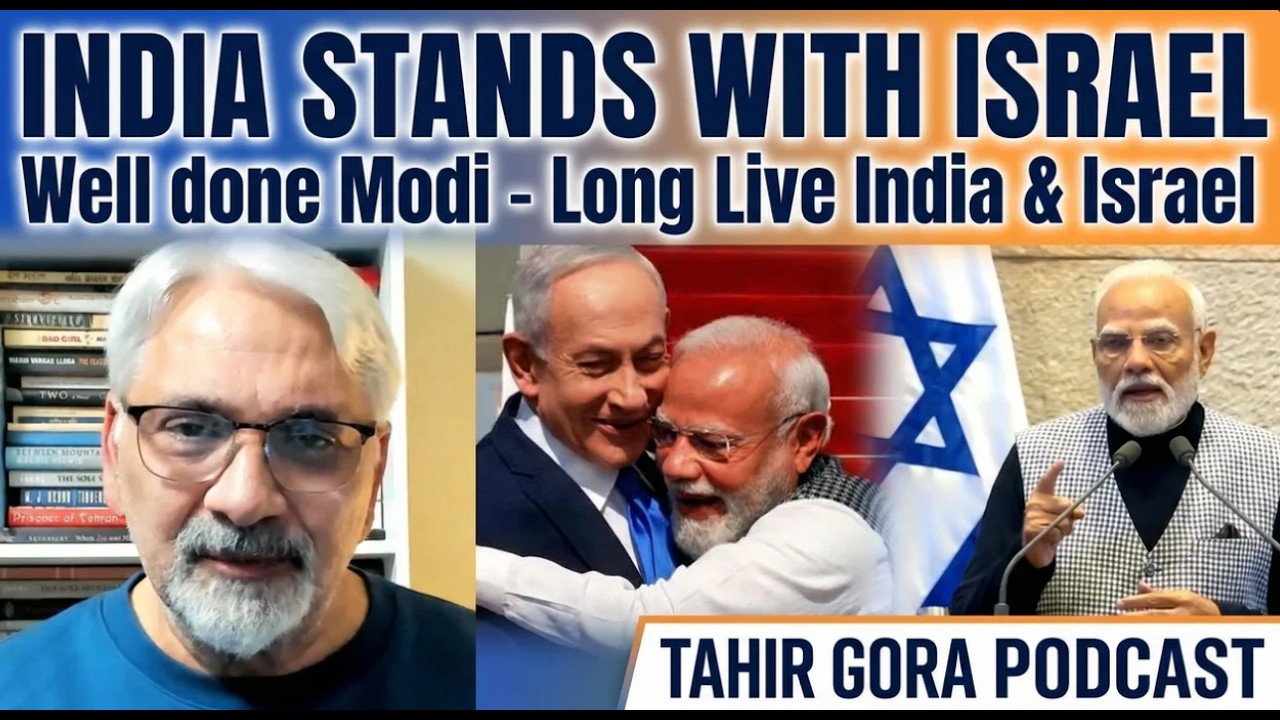 India stands with Israel - Well done Modi - Long Live India & Israel - Tahir Gora's Commentary