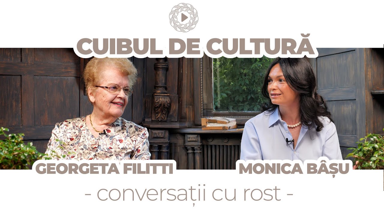 CUIBUL DE CULTURĂ - Conversații cu rost - Georgeta Filitti