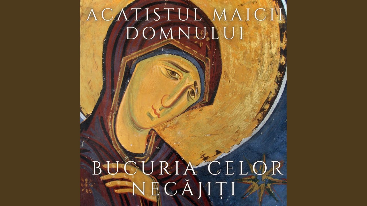 Acatistul Maicii Domnului Bucuria celor necajiti