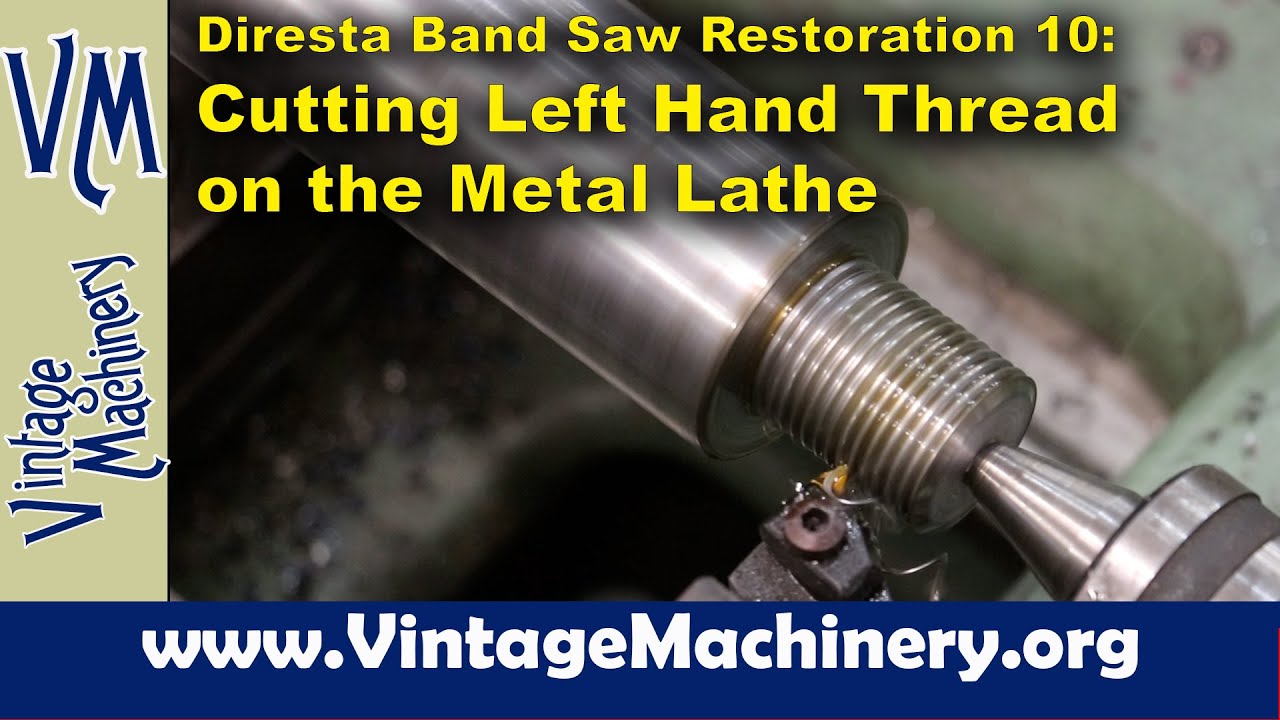 Jimmy Diresta Band Saw Restoration, Pt 10: Single Point Cutting Left Hand Threads on the Metal Lathe