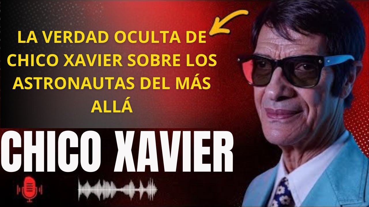CHICO XAVIER ECM — Astronautas del Más Allá y el mensaje que cambió la visión del alma