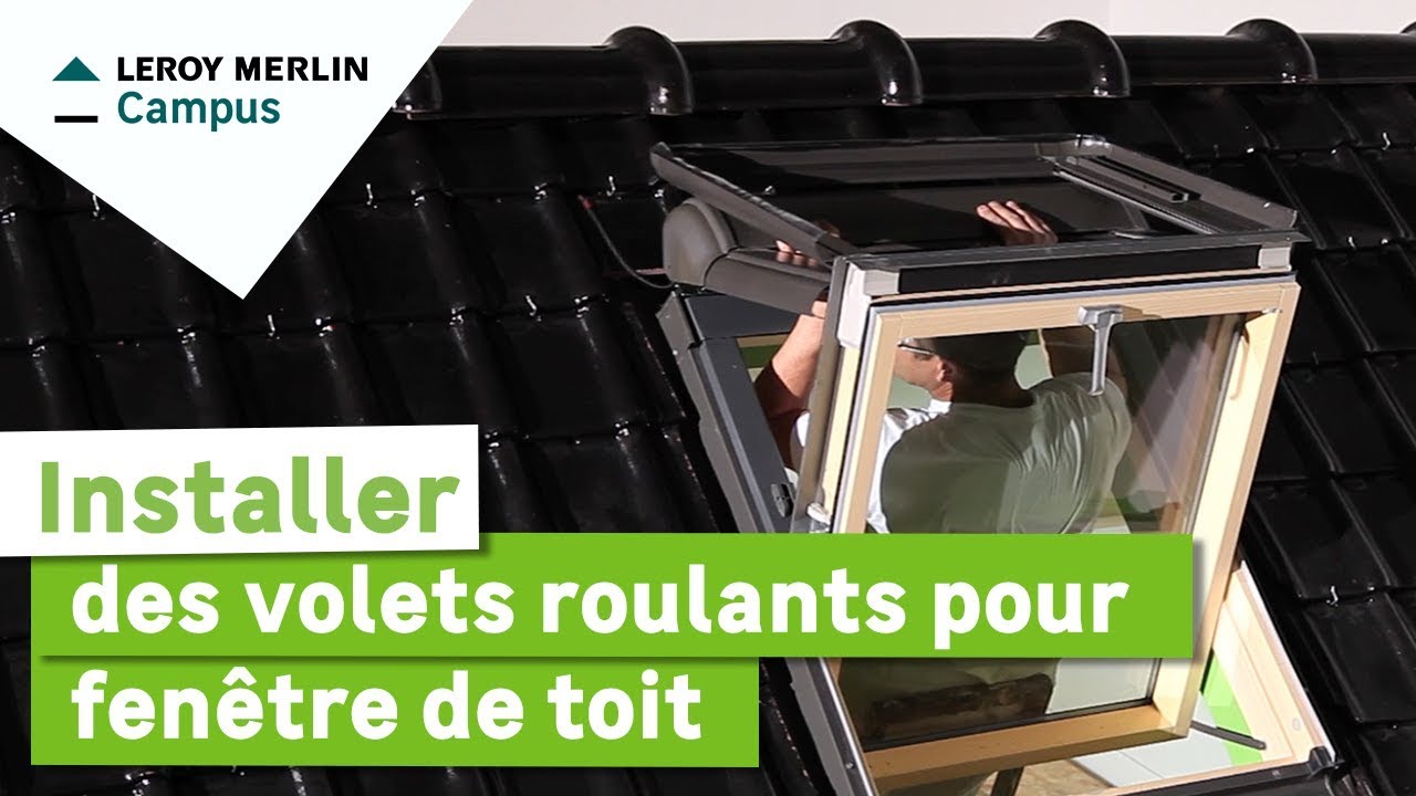 Comment installer un volet roulant pour fenêtre de toit ? Leroy Merlin
