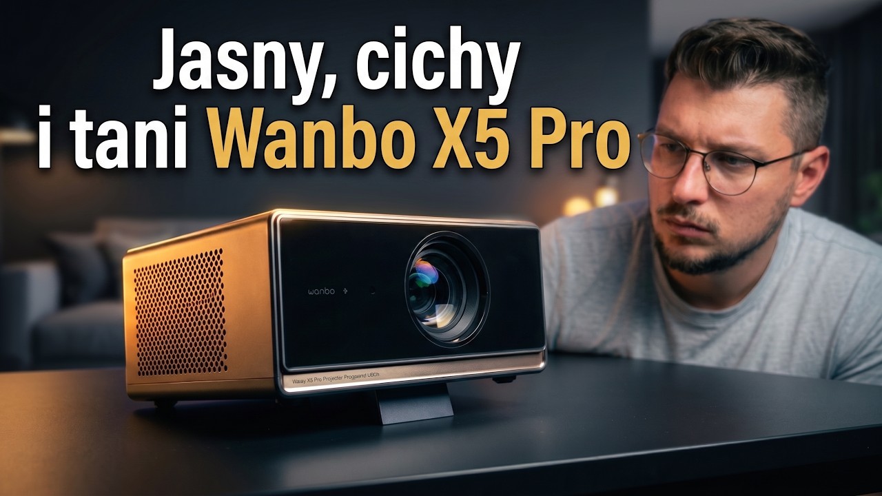Arystokrata za grosze ~ smart projektor Wanbo X5 Pro