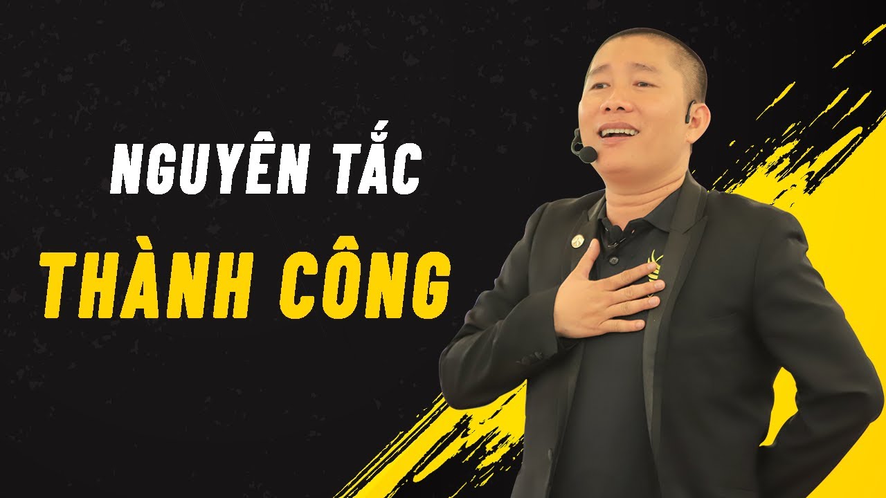 Nếu muốn thành công phải áp dụng nguyên tắc này - Nguyễn Phùng Phong