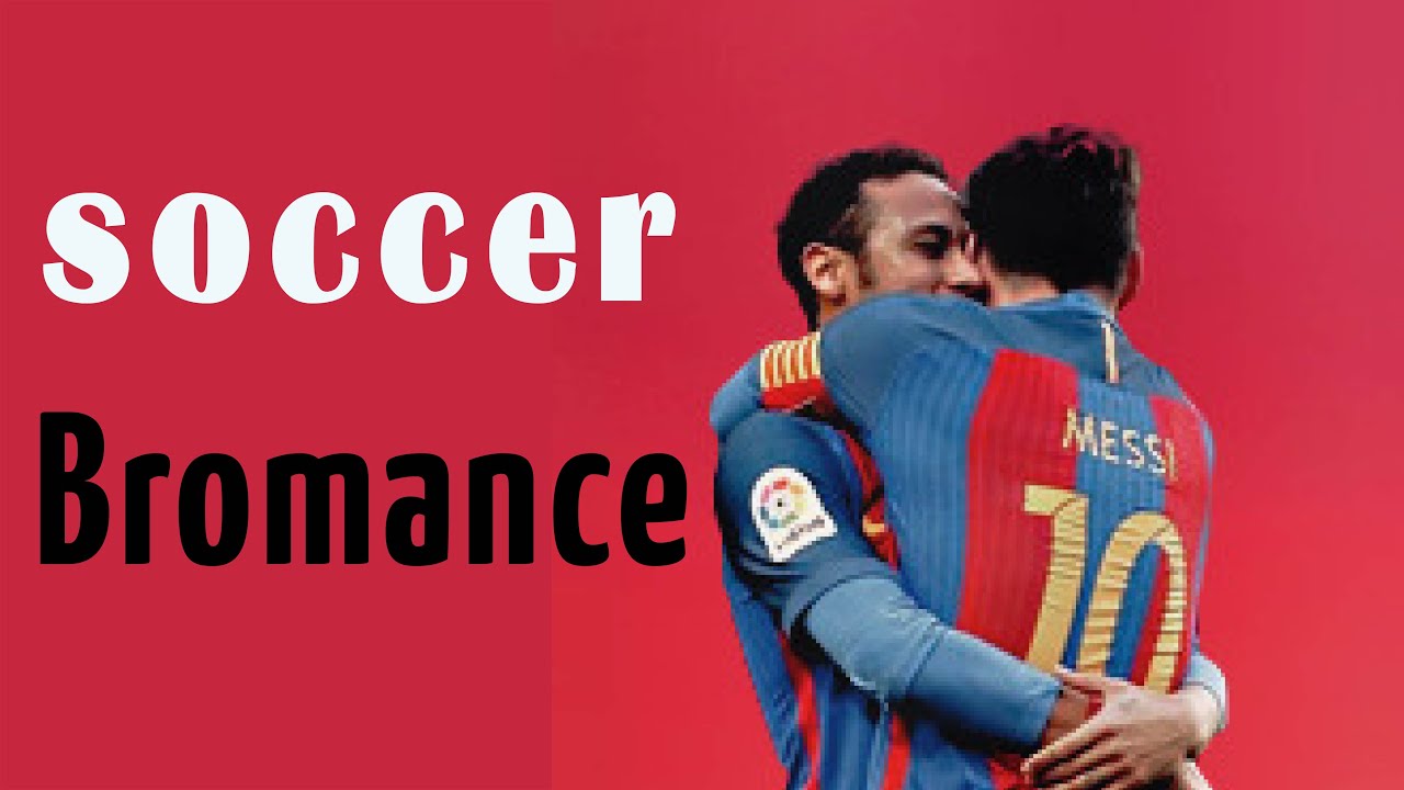 Soccer Bromance (Neymessi & others)