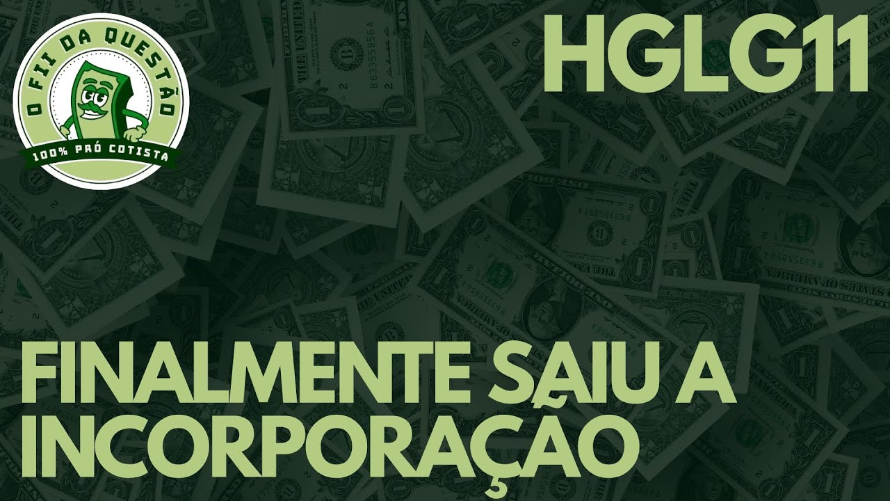 HGLG11 - DETALHES DA INCORPORA&Ccedil;&Atilde;O DO LVBI11 E AQUISI&Ccedil;&Atilde;O DO PATL11