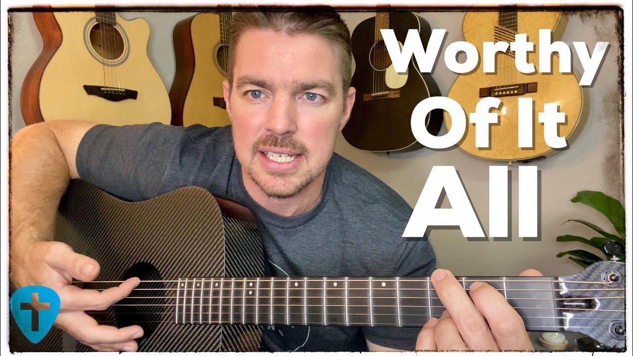 Worthy Of It All | Easy Worship Guitar Lesson