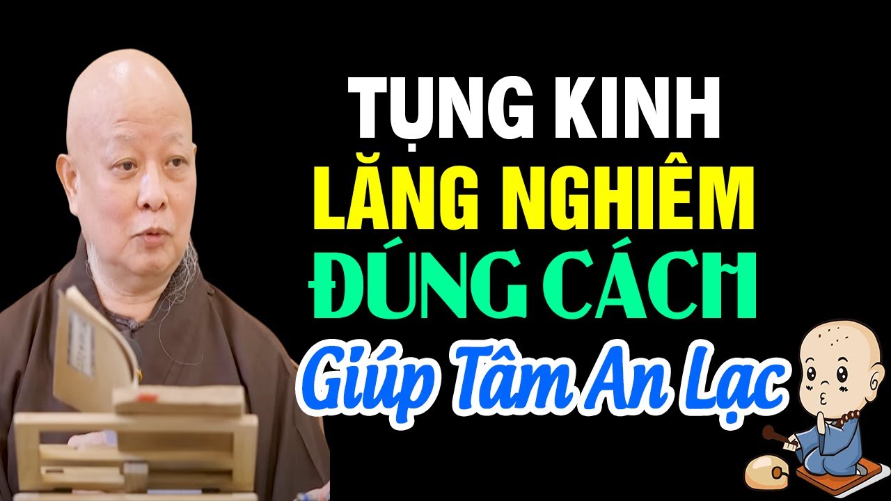 TỤNG KINH LĂNG NGHIÊM ĐÚNG CÁCH , GIÚP TÂM AN LẠC _HT THÍCH LỆ TRANG