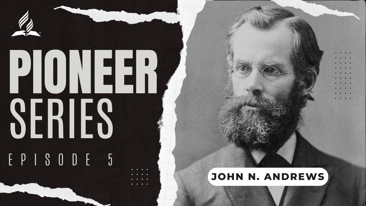 Adventist Youth Ministries || Pioneer Series || Episode 5 - John N. Andrews || Sep 30, 2023