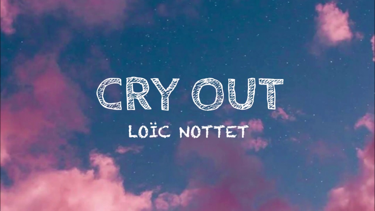 Lo&iuml;c Nottet - Cry Out (Lyrics)