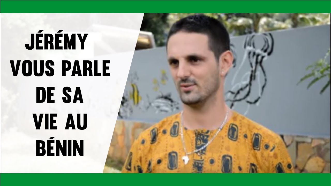Jérémy vous parle de sa vie au Bénin