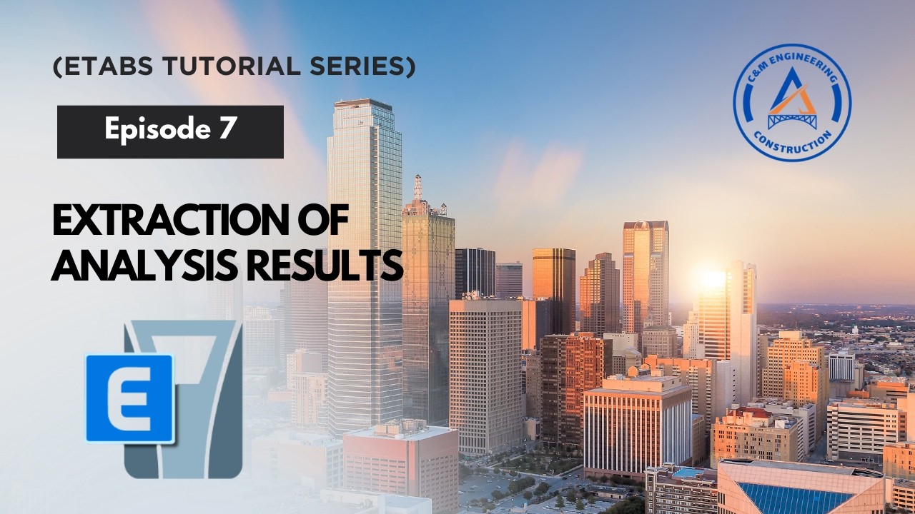 (Etabs Tutorial Series) Ep 7: Extraction of Analysis Results
