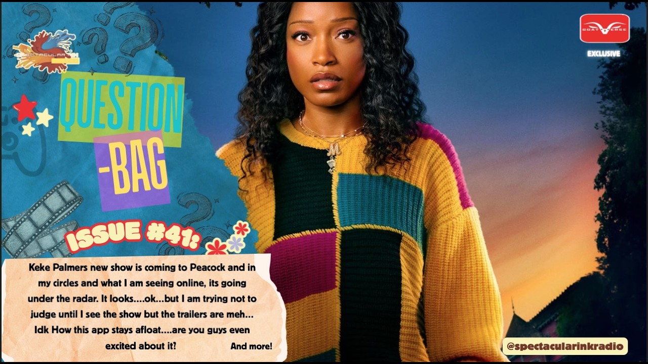 Question-Bag (Issue #41): Is Keke Palmer in the wrong show for Peacock?