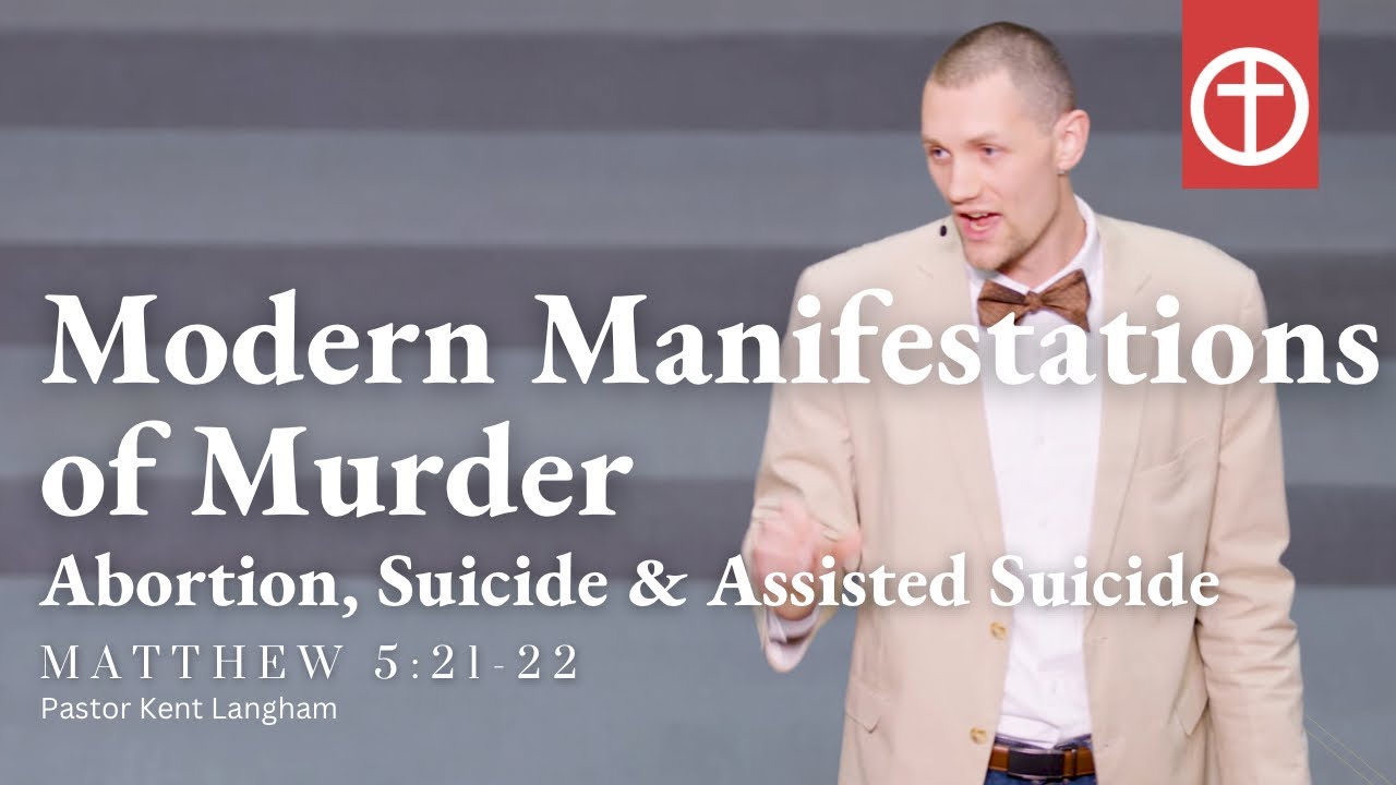 Modern Manifestations of Murder: Abortion, Suicide and Assisted Suicide | Matthew 5:21-22