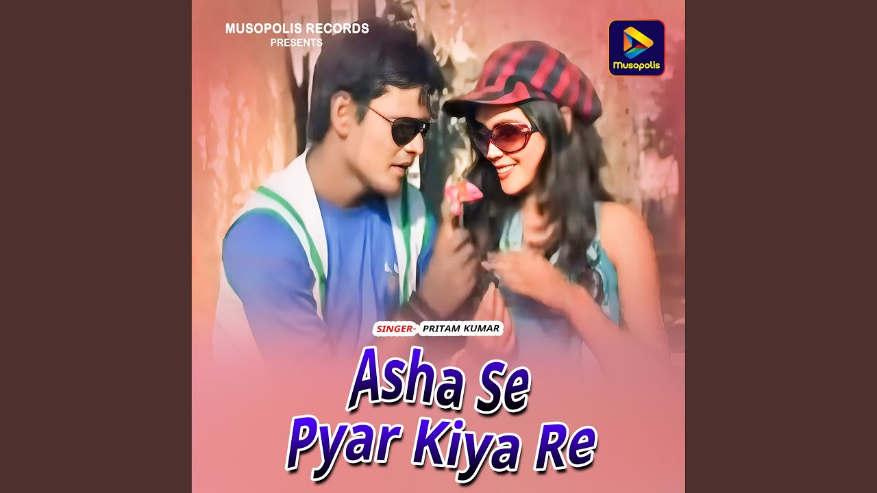 Asha Se Pyar Kiya Re