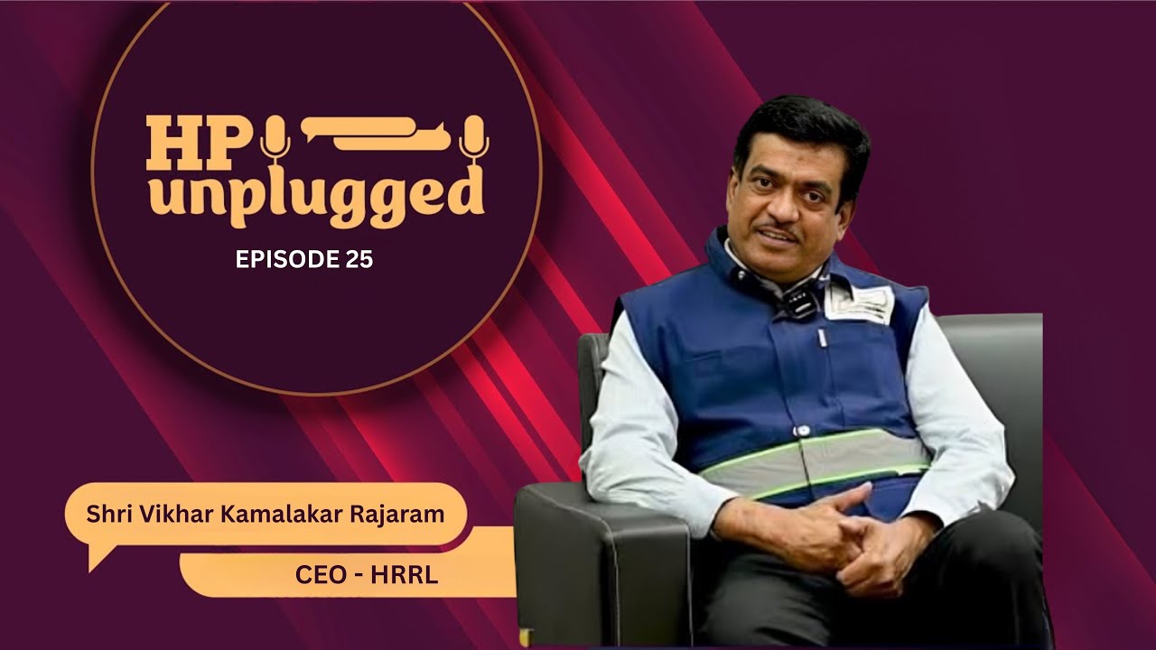 HP UNPLUGGED EP 25 | SHRI VIKHAR KAMALAKAR RAJARAM,  CEO – HRRL