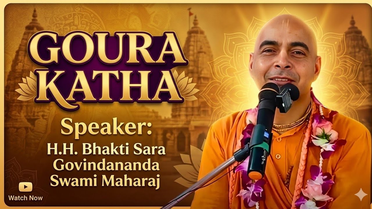 Goura Katha, Speaker:- H.H. Bhakti Sara Govindananda Swami Maharaj