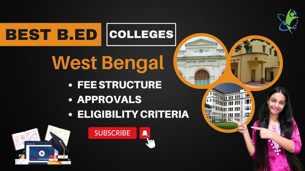Top 5 B.Ed Colleges in West Bengal: Complete Information, Rankings, Approvals, Duration, Fees!