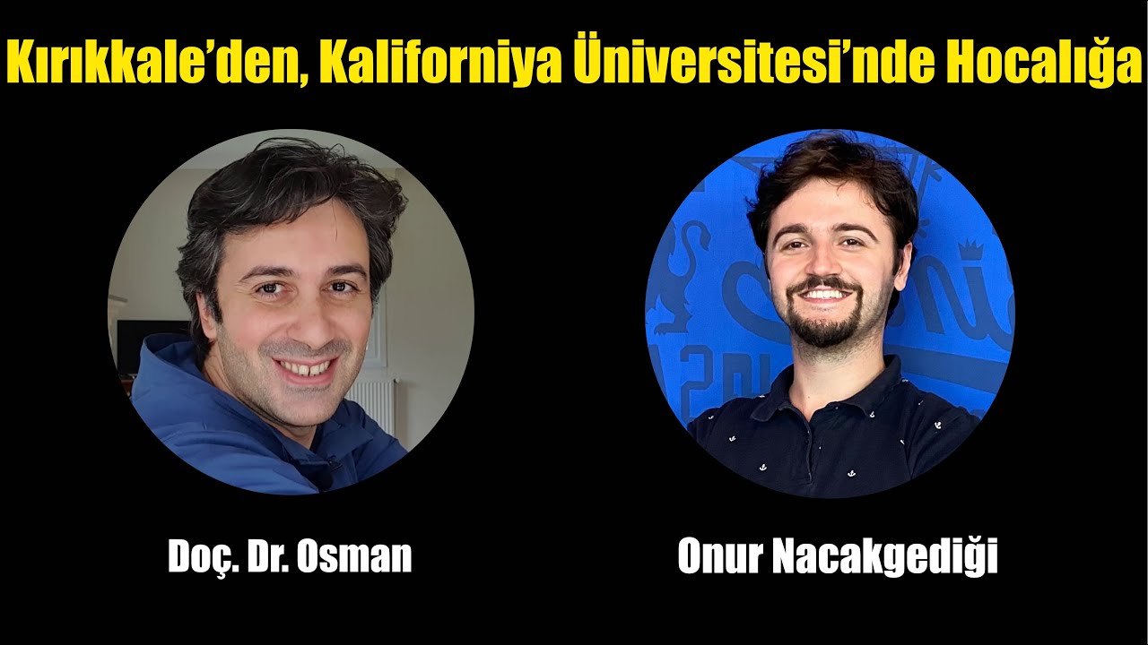 Kırıkkale Üniversitesi’nden Kalifornia Üniversitesi’ne Bir Başarı Hikayesi | Akademik Link