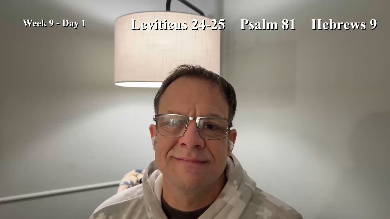 Bible Reading | Week 9 Day 1 | Leviticus 24-25, Psalm 81, Hebrews 9