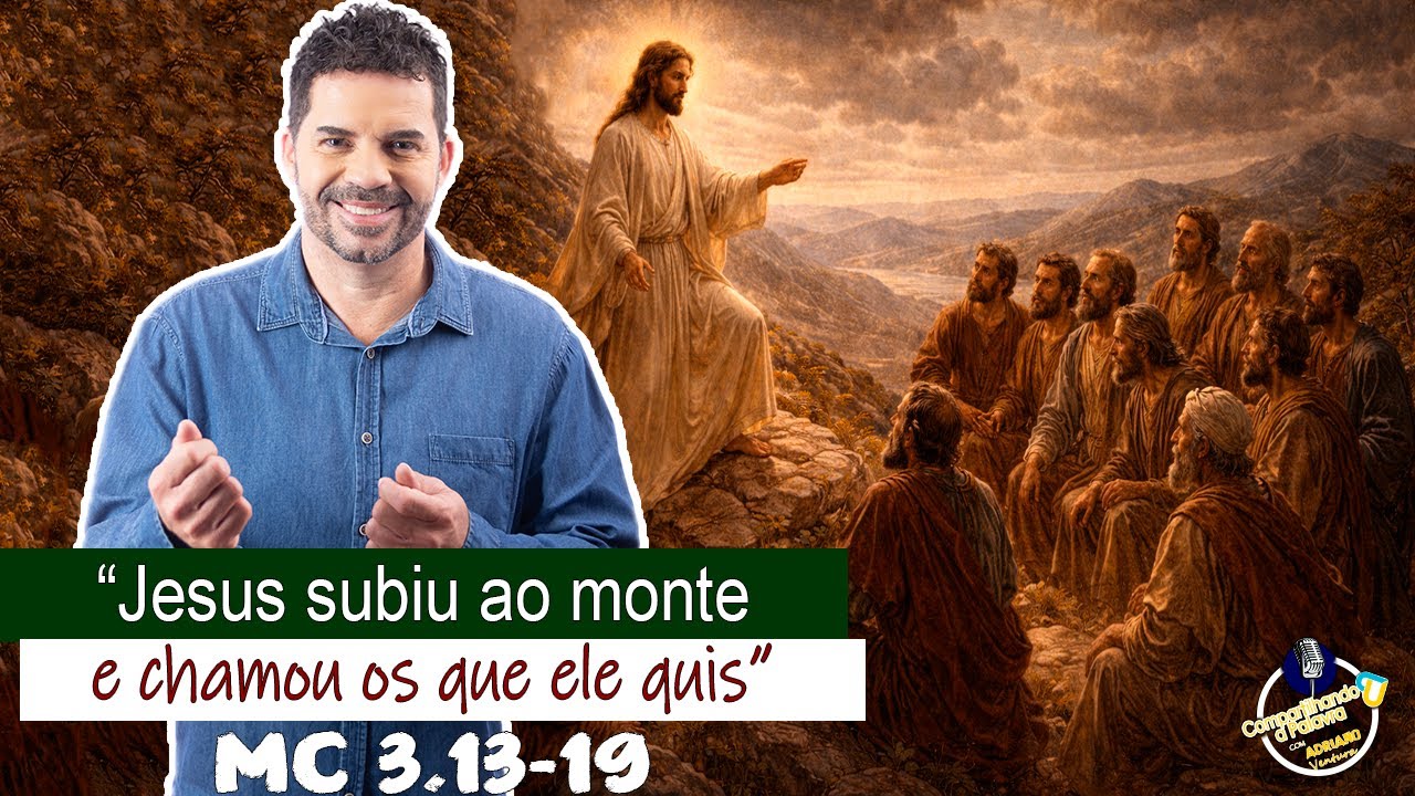 ”Jesus subiu ao monte e chamou os que ele quis”Mc 3, 13-19