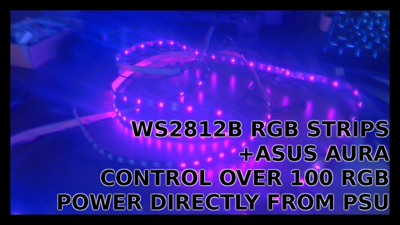 Asus Aura controlling over 100 RGB's | WS2812B | Aura tweak | Power from PSU