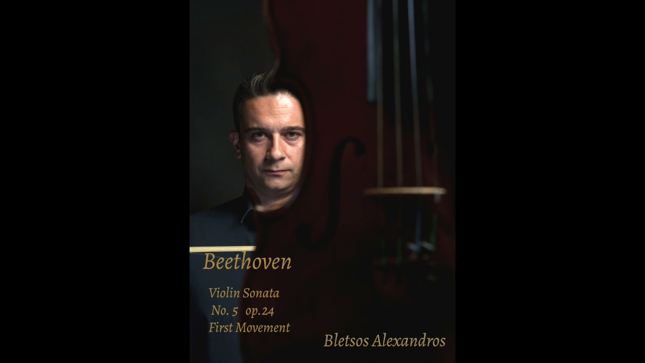 Μπλέτσος Αλέξανδρος - Beethoven  Violin Sonata No 5 op.24 (1st mov) / Bletsos Alexandros - Beethoven