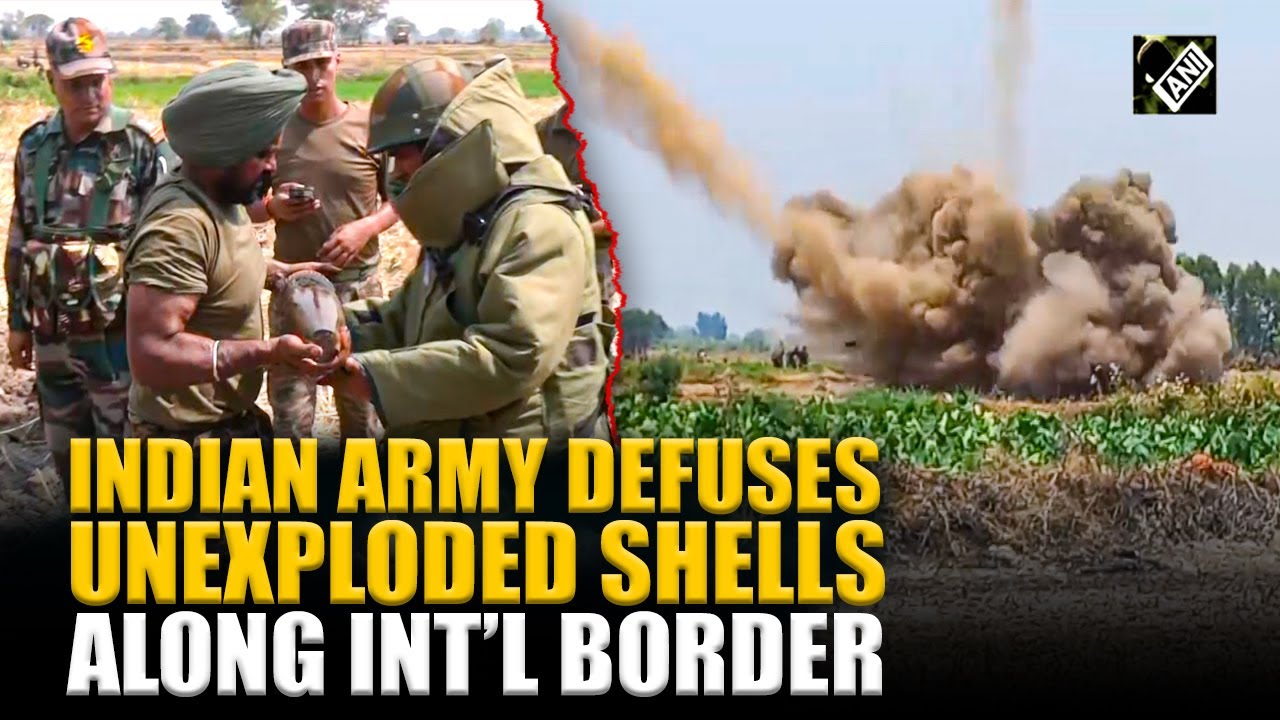 Indian Army defuses unexploded shells along international India-Pakistan border in Akhnoor