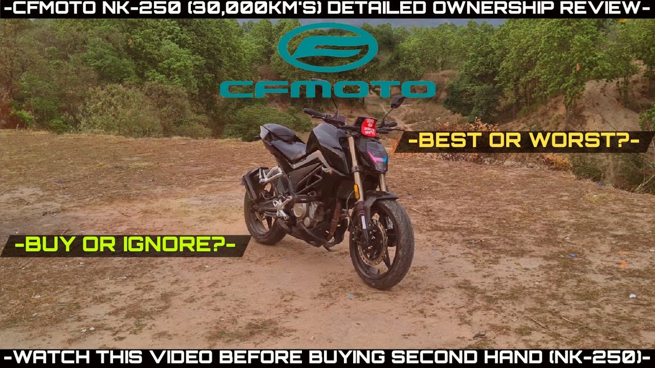 CFMOTO NK-250 (30,000KM'S) DETAILED OWNERSHIP REVIEW|WATCH THIS VIDEO BEFORE BUYING USED (NK-250)💔