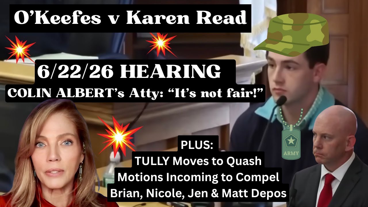 6/22/26 Hearing to Compel Colin Albert's Depo - Tully Moves to Quash & More Motions to Compel