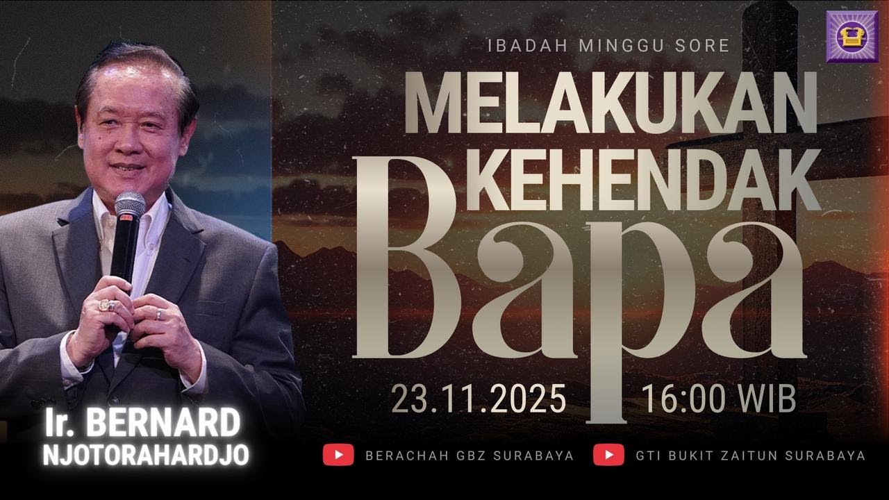 23.11.2025 - Khotbah Ibadah Minggu sore - SX750 Melakukan Kehendak Bapa - Ir. Bernard Njotorahardjo