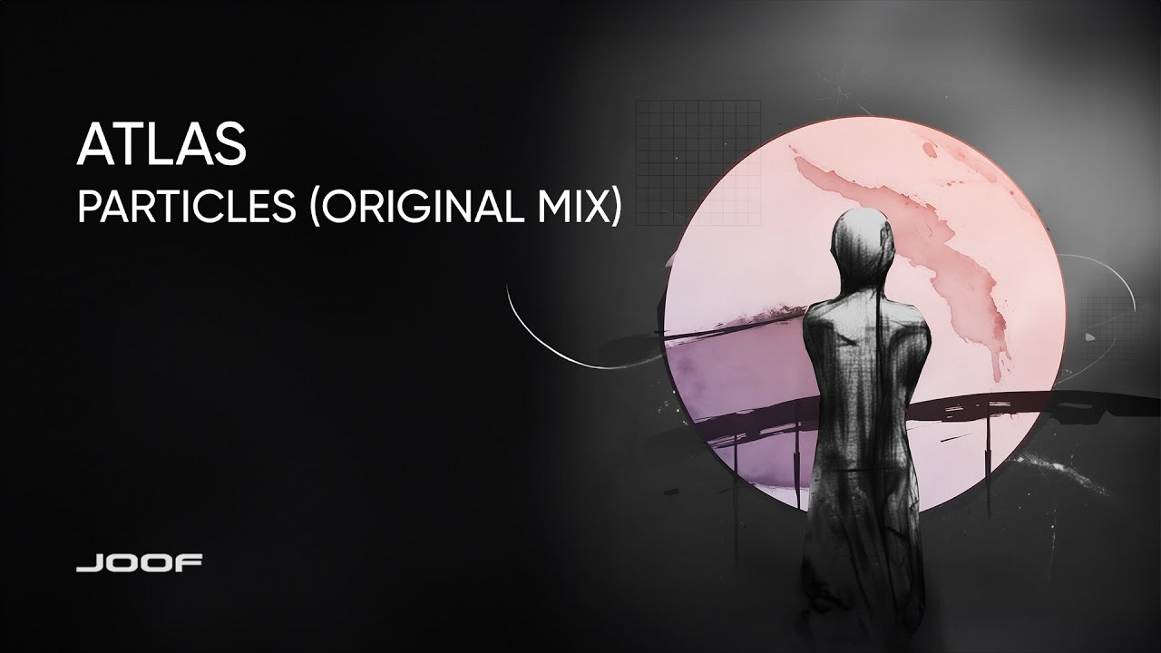 Atlas – Particles (Original Mix)