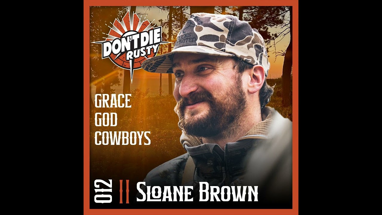 DDR 012 - Sloane Brown: Grace, God and Cowboys