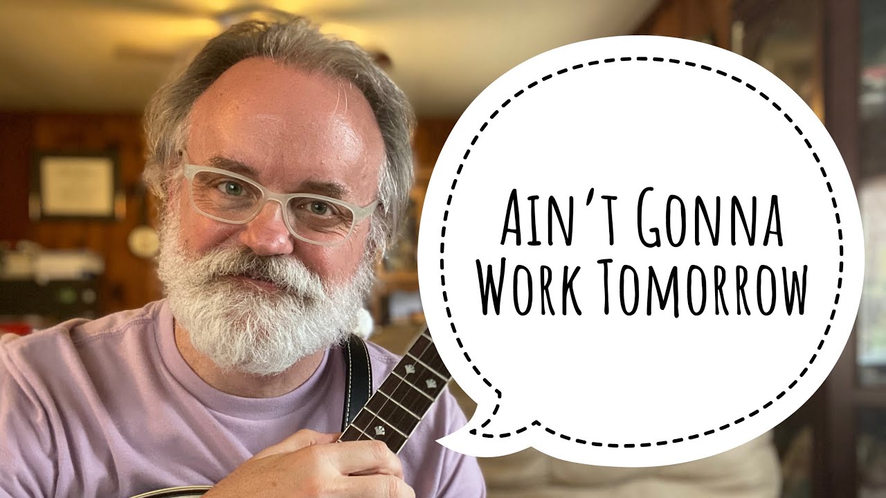 Ain’t Gonna Work Tomorrow - Bluegrass Banjo Lesson