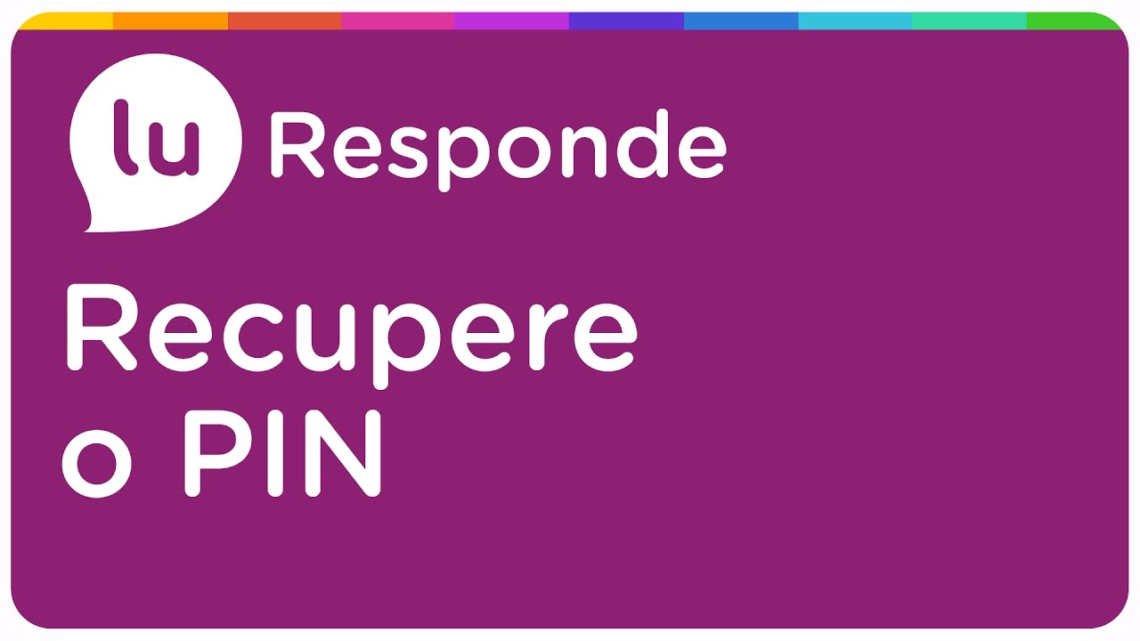 Como recuperar a senha do PIN - Lu Responde