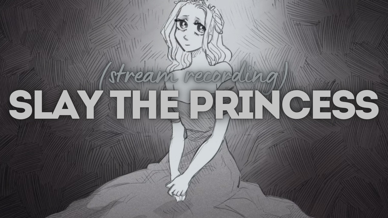[Slay the Princess]