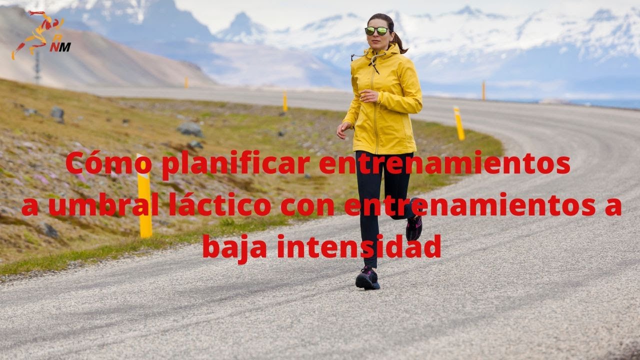 Cómo planificar entrenamientos a umbral láctico con entrenamientos a baja intensidad