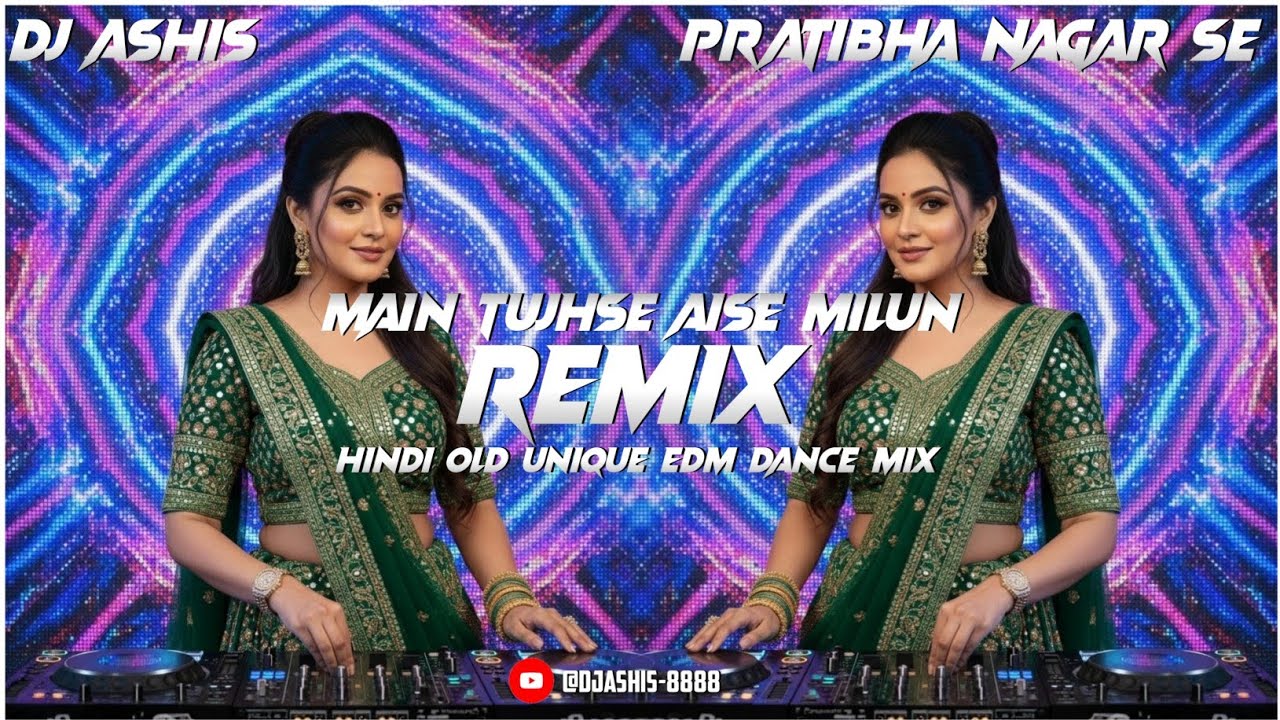 Main Tujhse Aise Milun||Dj Remix||Unique Old Hindi EDM Dance Mix||Dj Ashis 