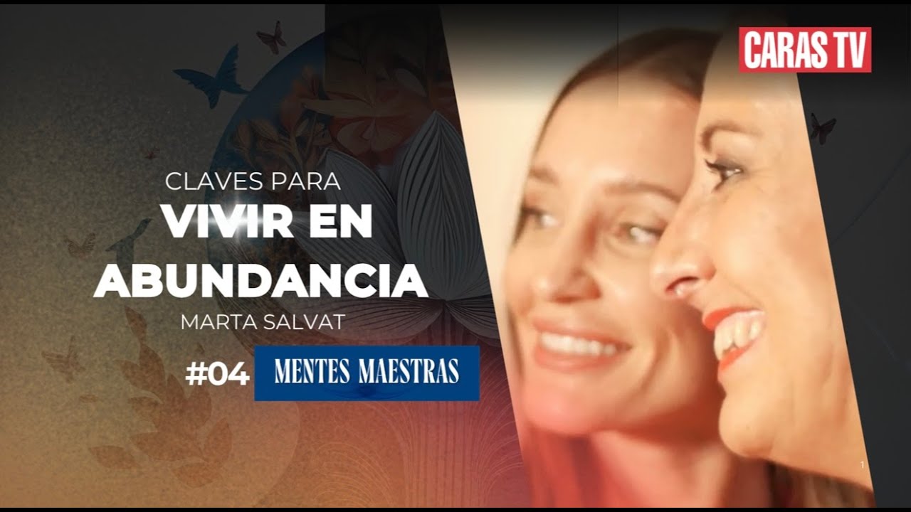 Entrenar la mente para VIVIR en ABUNDANCIA ✨Marta Salvat ✨🧠 MENTES MAESTRAS