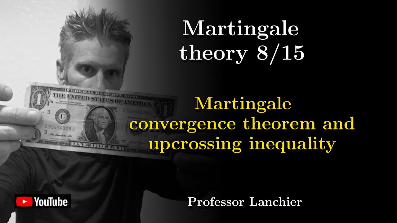 11-08. Martingale theory - Martingale convergence theorem and upcrossing inequality.