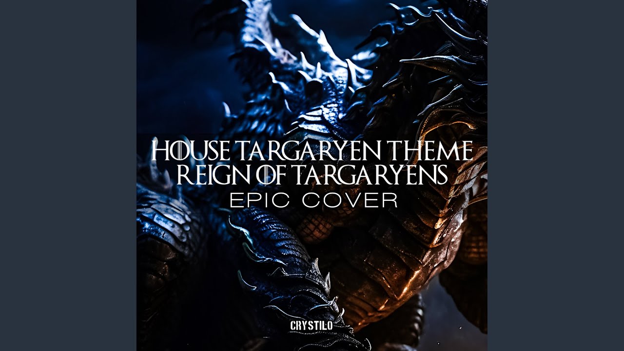House Targaryen Theme: Reign of Targaryens