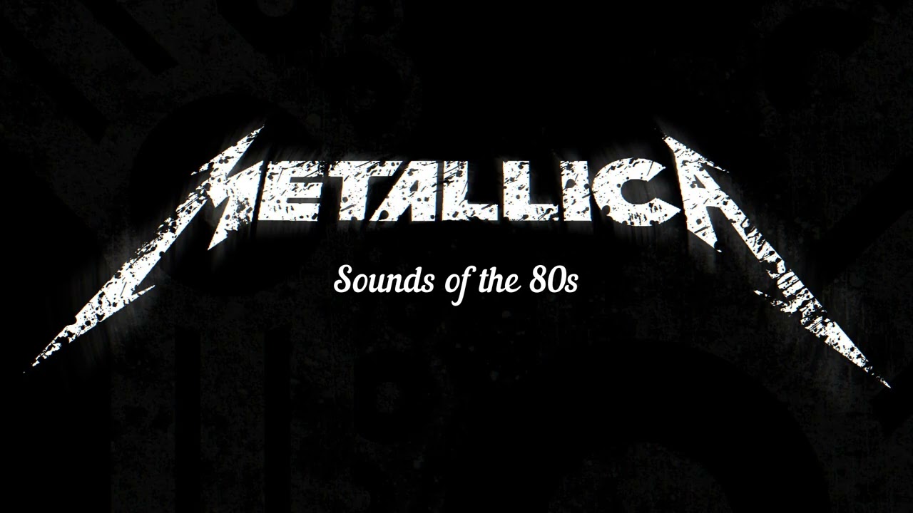 Metallica - Sounds of the 80s
