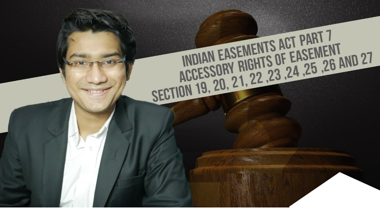 INDIAN EASEMENT ACT,1882\INCIDENTS & ACCESSORY RIGHTS OF EASEMENT\Section 19,20,21,22,23,24,25,26&27