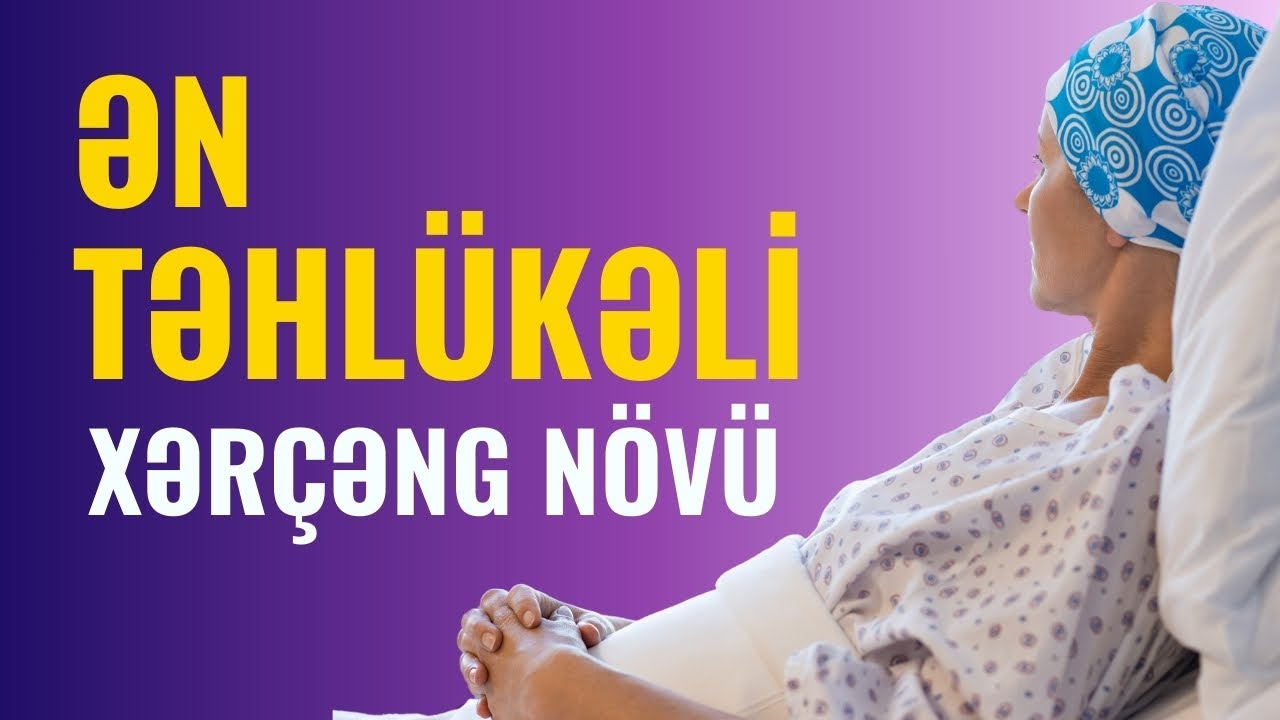 ƏN TƏHLÜKƏLİ Xərçəng Növü Hansıdır? | Onkoloq-Mammoloq İndira Səfərova