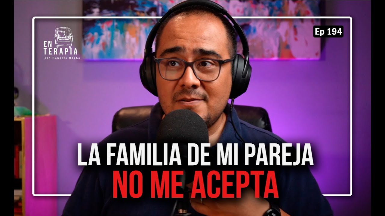 Ep 194 La familia de mi pareja no me acepta